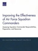 Improving the Effectiveness of Air Force Squadron Commanders: Assessing Squadron Commander Responsibilities, Preparation, and Resources