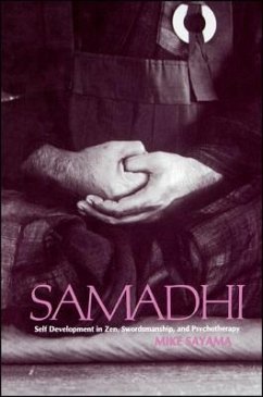 Samadhi: Self Development in Zen, Swordsmanship, and Psychotherapy - Sayama, Mike