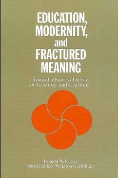 Education, Modernity, and Fractured Meaning - Oliver, Donald W