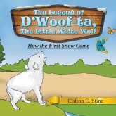 The Legend of D'Woof-ta, The Little White Wolf: How the First Snow Came