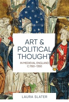 Art and Political Thought in Medieval England, C.1150-1350 - Slater, Laura