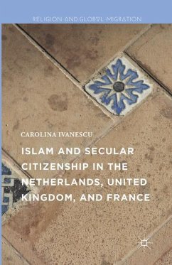 Islam and Secular Citizenship in the Netherlands, United Kingdom, and France - Ivanescu, Carolina