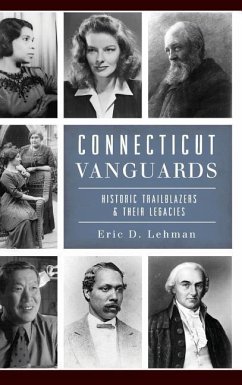 Connecticut Vanguards: Historic Trailblazers & Their Legacies - Lehman, Eric D.