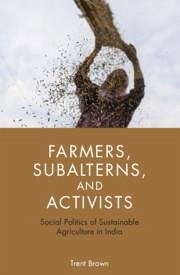 Farmers, Subalterns, and Activists - Brown, Trent