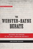 The Webster-Hayne Debate: Defining Nationhood in the Early American Republic