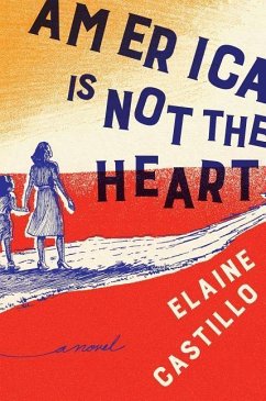 America Is Not the Heart - Castillo, Elaine
