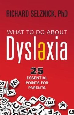 What to Do about Dyslexia - Selznick, Richard, Ph.D