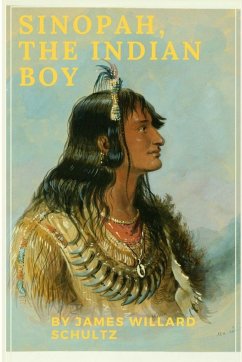Sinopah, the Indian Boy - Schultz, James Willard