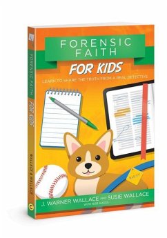 Forensic Faith for Kids - Wallace, J Warner; Wallace, Susie; Suggs, Rob