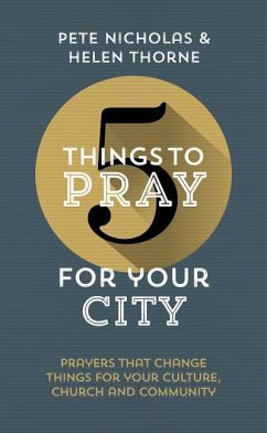 5 Things to Pray for Your City - Thorne, Helen; Nicholas, Pete