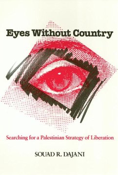 Eyes Without Country: Searching for a Palestinian Strategy of Liberation - Dajani, Souad