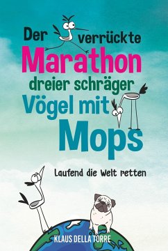 Der verrückte Marathon dreier schräger Vögel mit Mops - della Torre, Klaus