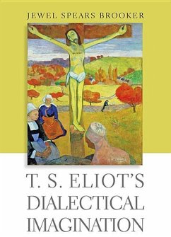 T. S. Eliot's Dialectical Imagination - Brooker, Jewel Spears