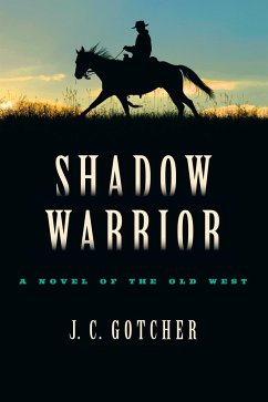 Shadow Warrior: A Novel of the Old West - Gotcher, J. C.