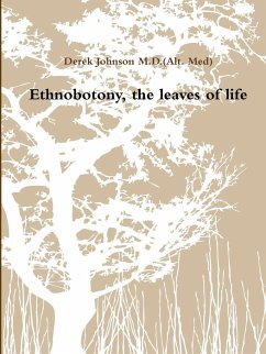 Ethnobotony, the leaves of life - Johnson M. D. (Alt. Med), Derek