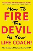 How To Fire The Devil As Your Life Coach!