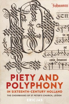 Piety and Polyphony in Sixteenth-Century Holland - Jas, Eric