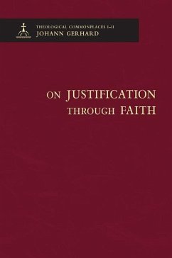 On Justification Through Faith - Theological Commonplaces - Gerhard, Johann