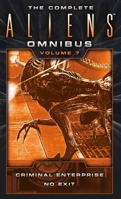 The Complete Aliens Omnibus: Volume Seven (Criminal Enterprise, No Exit) - Evenson, Brian