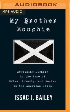 My Brother Moochie: Regaining Dignity in the Midst of Crime, Poverty, and Racism in the American South - Bailey, Issac J.