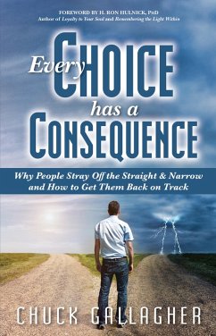 Every Choice Has a Consequence (eBook, ePUB) - Gallagher, Chuck