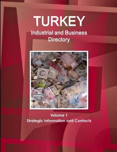 Turkey Industrial and Business Directory Volume 1 Strategic Information and Contacts - Ibp, Inc.