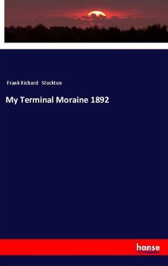 My Terminal Moraine 1892 - Stockton, Frank Richard