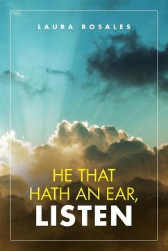 He That Hath an Ear, Listen - Rosales, Laura