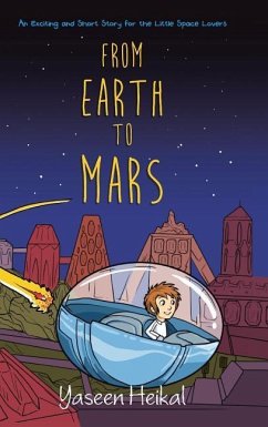 From Earth to Mars: An Exciting and Short Story for the Little Space Lovers - Heikal, Yaseen