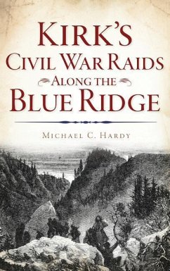 Kirk's Civil War Raids Along the Blue Ridge - Hardy, Michael C.