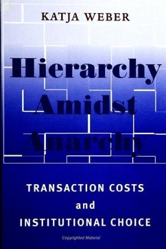 Hierarchy Amidst Anarchy: Transaction Costs and Institutional Choice - Weber, Katja