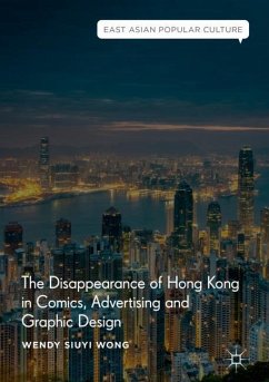 The Disappearance of Hong Kong in Comics, Advertising and Graphic Design - Wong, Wendy Siuyi