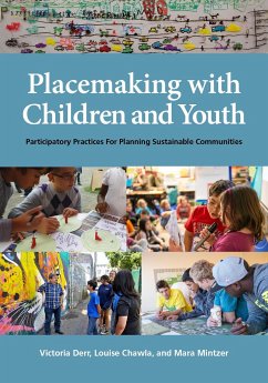 Placemaking with Children and Youth - Derr, Victoria; Chawla, Louise; Mintzer, Mara