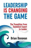 Leadership Is Changing the Game: The Transition from Technical Expert to Leader