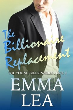 The Billionaire Replacement - Lea, Emma