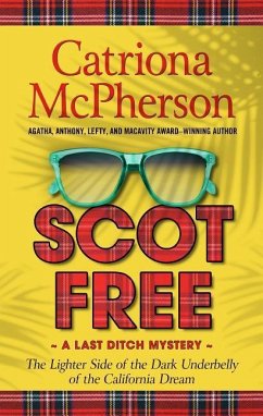 Scot Free: The Lighter Side of the Dark Underbelly of the California Dream - McPherseon, Catriona