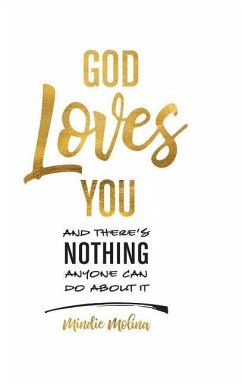 God Loves You and There's Nothing Anyone Can Do About It. - Molina, Mindie
