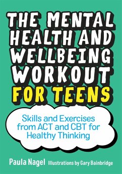 The Mental Health and Wellbeing Workout for Teens - Nagel, Paula