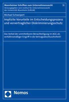 Implizite Vorurteile im Entscheidungsprozess und vorvertraglicher Diskriminierungsschutz - Schweipert, Michael