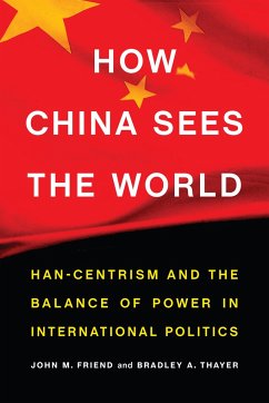 How China Sees the World - Friend, John M; Thayer, Bradley A