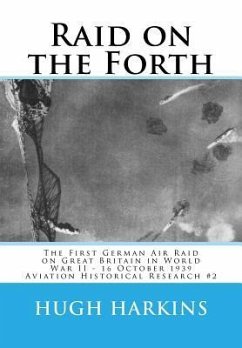 Raid on the Forth: The First German Air Raid on Great Britain in World War II - 16 October 1939 - Harkins, Hugh