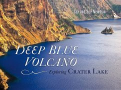 Deep Blue Volcano: Exploring Crater Lake - Newman, Jay; Newman, Sue