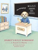 Sparky's Bully Workshop: A Reason to Rhyme Volume 1