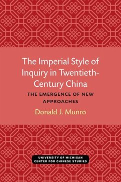 The Imperial Style of Inquiry in Twentieth-Century China: The Emergence of New Approaches Volume 72 - Munro, Donald J.