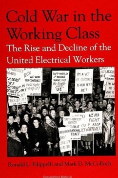 Cold War in the Working Class: The Rise and Decline of the United Electrical Workers - Filippelli, Ronald L.; McColloch, Mark D.