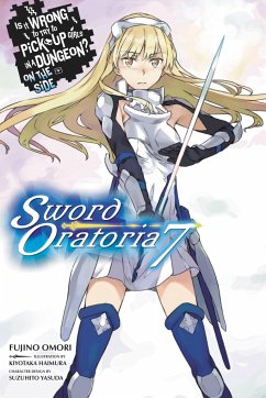 Is It Wrong to Try to Pick Up Girls in a Dungeon? Sword Oratoria, Vol. 7 (light novel) - Omori, Fujino