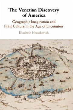 The Venetian Discovery of America - Horodowich, Elizabeth