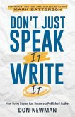 Don't Just Speak It, Write It: How Every Pastor Can Become a Published Author