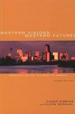 Western Visions, Western Futures: Perspectives on the West in Canada, Second Edition