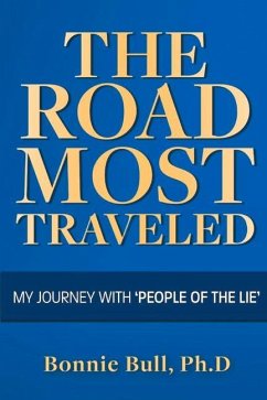 The Road Most Traveled - My Journey with 'People of the Lie': Volume 1 - Bull Ph. D., Bonnie